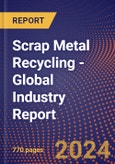 Scrap Metal Recycling - Global Industry Report- Product Image