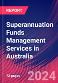 Superannuation Funds Management Services in Australia - Market Research Report (2014-2029)- Product Image