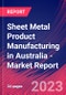 Sheet Metal Product Manufacturing in Australia - Industry Market Research Report - Product Thumbnail Image