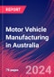 Motor Vehicle Manufacturing in Australia - Industry Market Research Report - Product Image