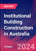 Institutional Building Construction in Australia - Market Size, Industry Analysis, Trends and Forecasts (2024-2029)- Product Image