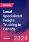 Local Specialized Freight Trucking in Canada - Industry Market Research Report - Product Image