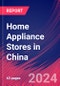 Home Appliance Stores in China - Industry Market Research Report - Product Image