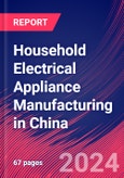 Household Electrical Appliance Manufacturing in China - Industry Market Research Report- Product Image