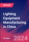 Lighting Equipment Manufacturing in China - Industry Market Research Report - Product Image