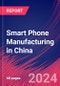 Smart Phone Manufacturing in China - Industry Market Research Report - Product Image