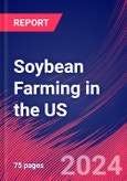 Soybean Farming in the US - Market Size, Industry Analysis, Trends and Forecasts (2024-2029)- Product Image