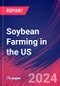 Soybean Farming in the US - Market Size, Industry Analysis, Trends and Forecasts (2024-2029) - Product Thumbnail Image