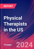 Physical Therapists in the US - Market Research Report (2014-2029)- Product Image