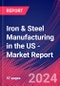 Iron & Steel Manufacturing in the US - Industry Market Research Report - Product Thumbnail Image