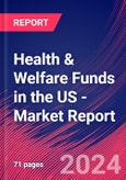 Health & Welfare Funds in the US - Industry Market Research Report- Product Image