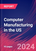 Computer Manufacturing in the US - Industry Market Research Report- Product Image