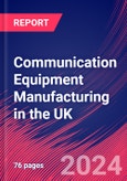 Communication Equipment Manufacturing in the UK - Industry Market Research Report- Product Image