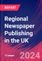 Regional Newspaper Publishing in the UK - Industry Market Research Report - Product Thumbnail Image