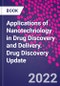 Applications of Nanotechnology in Drug Discovery and Delivery. Drug Discovery Update - Product Image