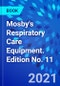 Mosby's Respiratory Care Equipment. Edition No. 11 - Product Thumbnail Image