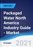 Packaged Water North America (NAFTA) Industry Guide - Market Summary, Competitive Analysis and Forecast to 2024- Product Image