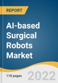 AI-based Surgical Robots Market Size, Share & Trends Analysis Report by Type (Services, Instruments & Accessories), by Application (Orthopedics, Neurology, Urology, Gynecology), by Region, and Segment Forecasts, 2022-2030- Product Image