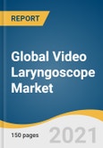 Global Video Laryngoscope Market Size, Share & Trends Analysis Report by Product (Rigid, Flexible), by Usage Type (Reusable, Disposable), by Channel Type, by Device Type, by End Use, by Region, and Segment Forecasts, 2021-2028- Product Image