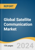 Global Satellite Communication Market Size, Share & Trends Analysis Report by Component, Satellite Constellations, Frequency Band, Application, Vertical, Region, and Segment Forecasts, 2024-2030- Product Image