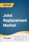 Joint Replacement Market Size, Share & Trends Analysis Report by Product (Knees, Hips, Extremities), by Fixation Type, by End-use (Hospitals, Orthopedic Clinics), by Procedure, by Region, and Segment Forecasts, 2021-2028 - Product Thumbnail Image