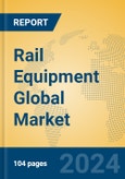 Rail Equipment Global Market Insights 2024, Analysis and Forecast to 2029, by Manufacturers, Regions, Technology- Product Image