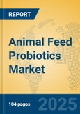 Animal Feed Probiotics Market Insights 2025, Analysis and Forecast to 2030, by Market Participants, Regions, Technology, Application, Product Type- Product Image