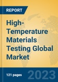 High-Temperature Materials Testing Global Market Insights 2023, Analysis and Forecast to 2028, by Market Participants, Regions, Technology, Application, Product Type- Product Image