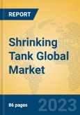 Shrinking Tank Global Market Insights 2023, Analysis and Forecast to 2028, by Manufacturers, Regions, Technology, Application, Product Type- Product Image