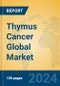 Thymus Cancer Global Market Insights 2024, Analysis and Forecast to 2029, by Manufacturers, Regions, Technology, Application, Product Type - Product Image