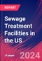 Sewage Treatment Facilities in the US - Market Size, Industry Analysis, Trends and Forecasts (2024-2029) - Product Thumbnail Image