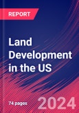 Land Development in the US - Industry Market Research Report- Product Image