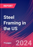 Steel Framing in the US - Industry Market Research Report- Product Image