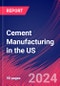 Cement Manufacturing in the US - Market Size, Industry Analysis, Trends and Forecasts (2024-2029) - Product Thumbnail Image