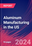 Aluminum Manufacturing in the US - Industry Market Research Report- Product Image