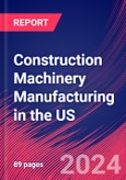 Construction Machinery Manufacturing in the US - Industry Market Research Report- Product Image