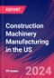 Construction Machinery Manufacturing in the US - Industry Market Research Report - Product Thumbnail Image