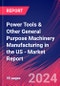 Power Tools & Other General Purpose Machinery Manufacturing in the US - Industry Market Research Report - Product Thumbnail Image