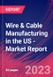 Wire & Cable Manufacturing in the US - Industry Market Research Report - Product Thumbnail Image