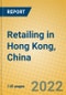 Retailing in Hong Kong, China - Product Thumbnail Image