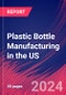 Plastic Bottle Manufacturing in the US - Industry Market Research Report - Product Thumbnail Image