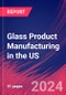 Glass Product Manufacturing in the US - Market Size, Industry Analysis, Trends and Forecasts (2024-2029) - Product Thumbnail Image