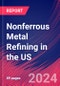 Nonferrous Metal Refining in the US - Market Size, Industry Analysis, Trends and Forecasts (2024-2029) - Product Thumbnail Image