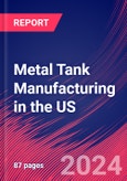 Metal Tank Manufacturing in the US - Market Size, Industry Analysis, Trends and Forecasts (2024-2029)- Product Image