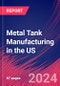 Metal Tank Manufacturing in the US - Market Size, Industry Analysis, Trends and Forecasts (2024-2029) - Product Image