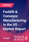 Forklift & Conveyor Manufacturing in the US - Industry Market Research Report - Product Thumbnail Image