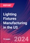 Lighting Fixtures Manufacturing in the US - Industry Market Research Report - Product Image