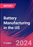 Battery Manufacturing in the US - Industry Market Research Report- Product Image