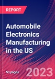 Automobile Electronics Manufacturing in the US - Industry Market Research Report- Product Image