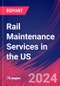 Rail Maintenance Services in the US - Industry Market Research Report - Product Image